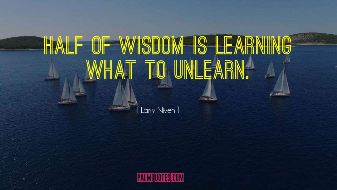 Unlearn quotes by Larry Niven