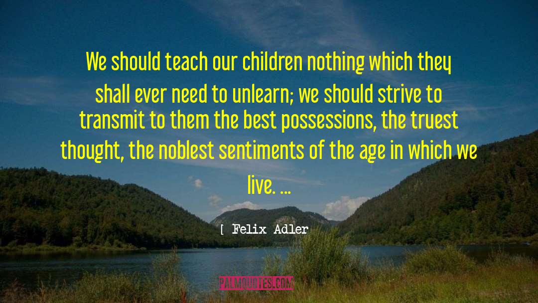 Unlearn quotes by Felix Adler