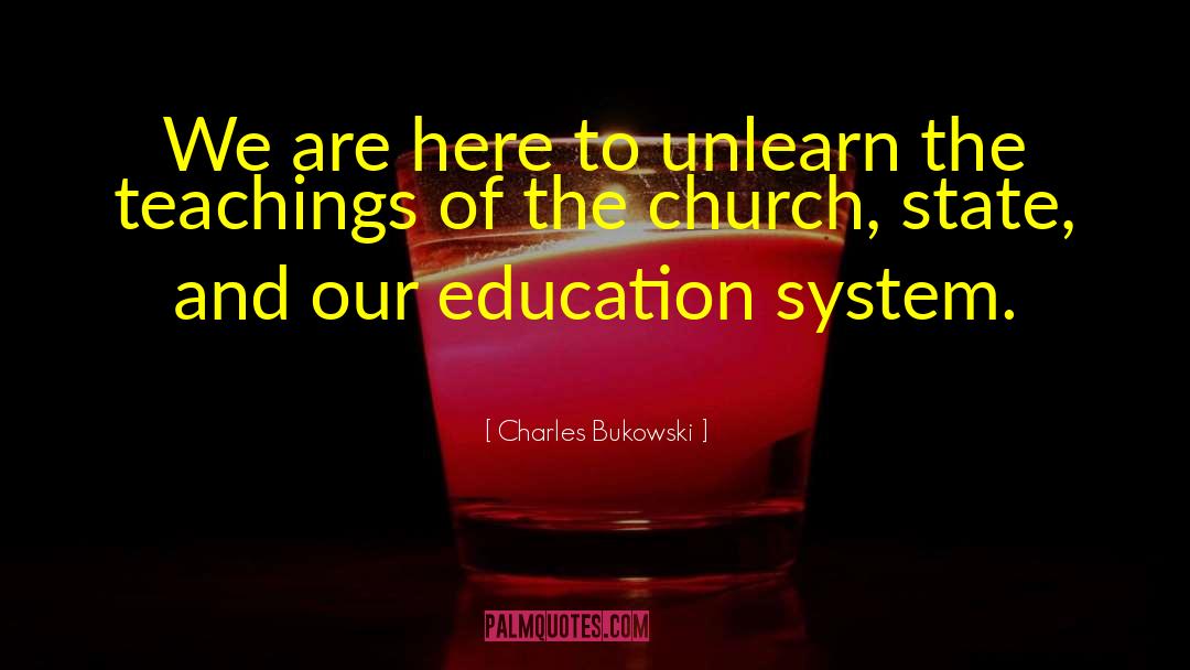 Unlearn quotes by Charles Bukowski