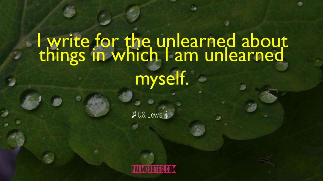 Unlearned quotes by C.S. Lewis