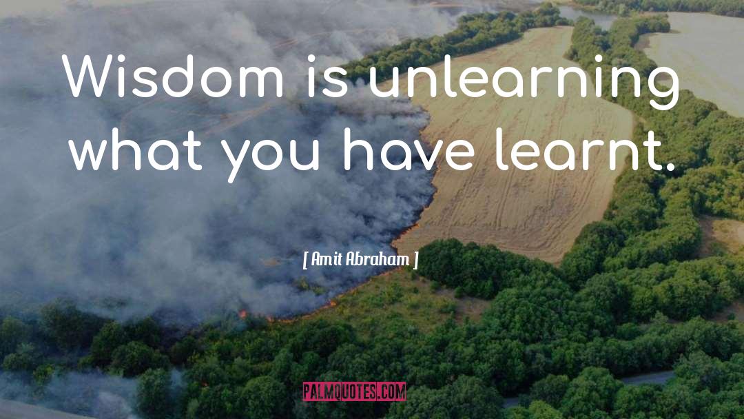 Unlearning quotes by Amit Abraham