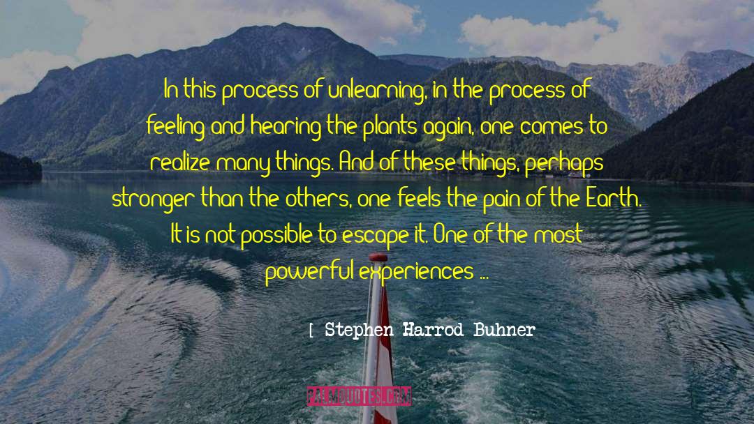 Unlearning quotes by Stephen Harrod Buhner