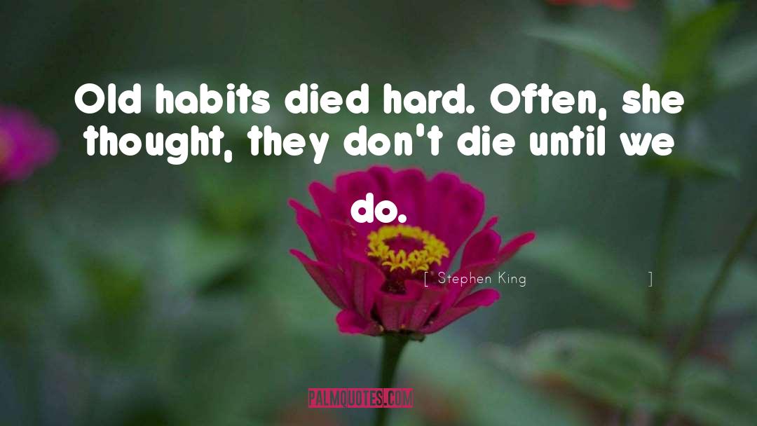 Unlearns Old Habits quotes by Stephen King