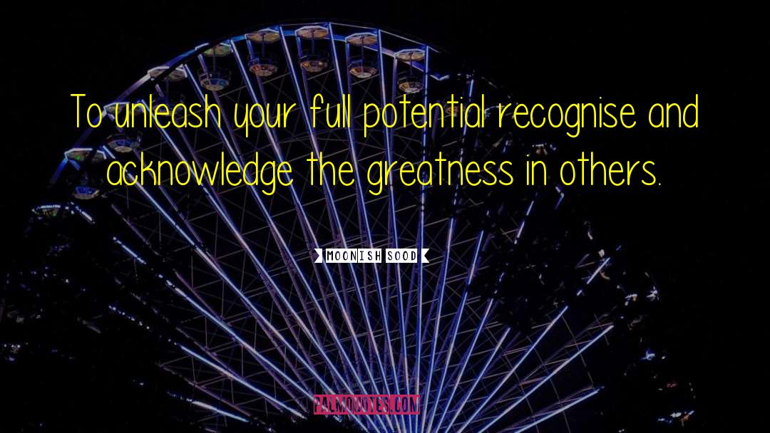 Unleash Your Potentials quotes by Moonish Sood