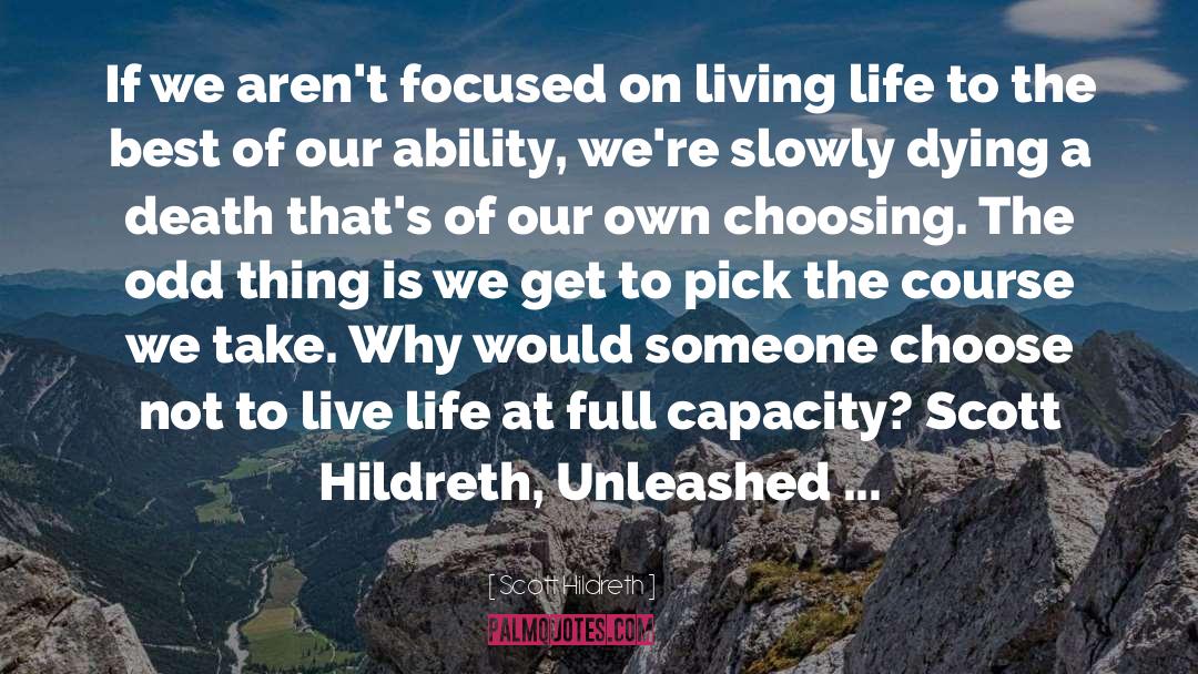 Unleashed quotes by Scott Hildreth