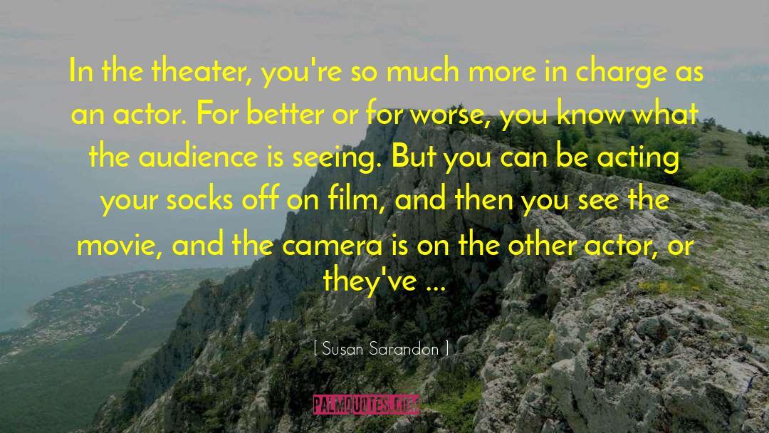 Unlikeliest Of Actors quotes by Susan Sarandon