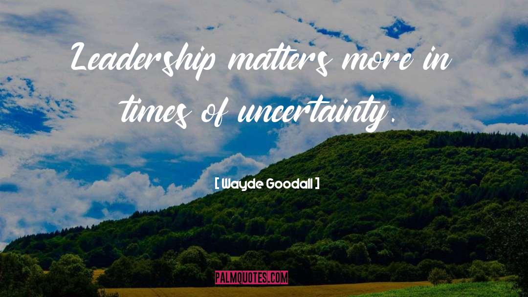 Unlikely Leadership quotes by Wayde Goodall