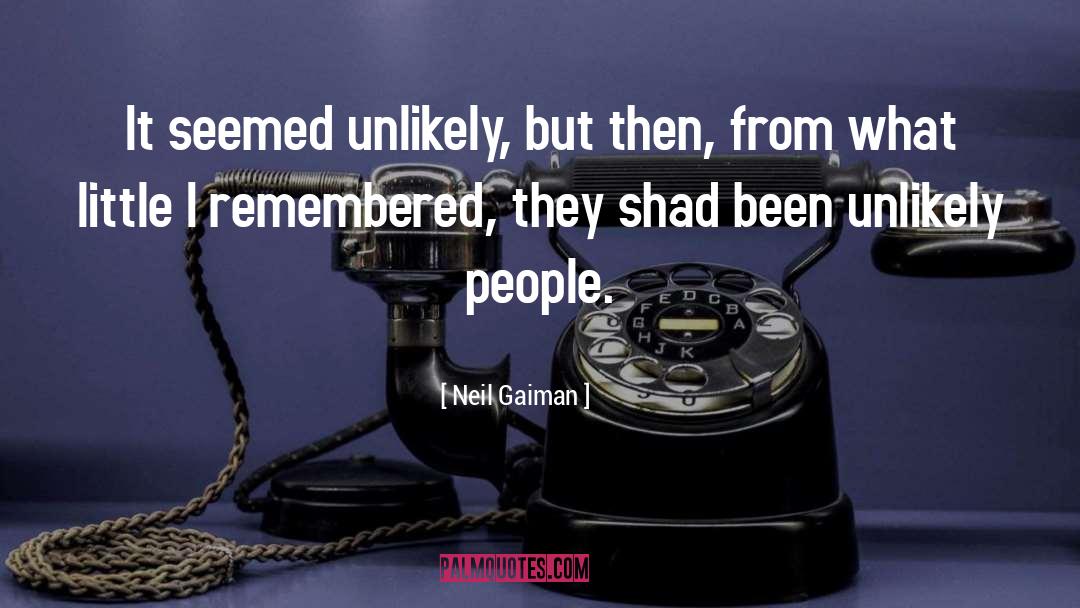 Unlikely quotes by Neil Gaiman