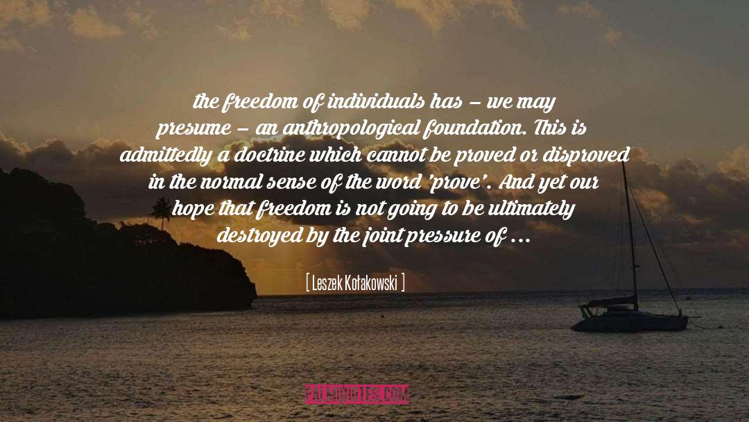 Unlimited Freedom quotes by Leszek Kołakowski