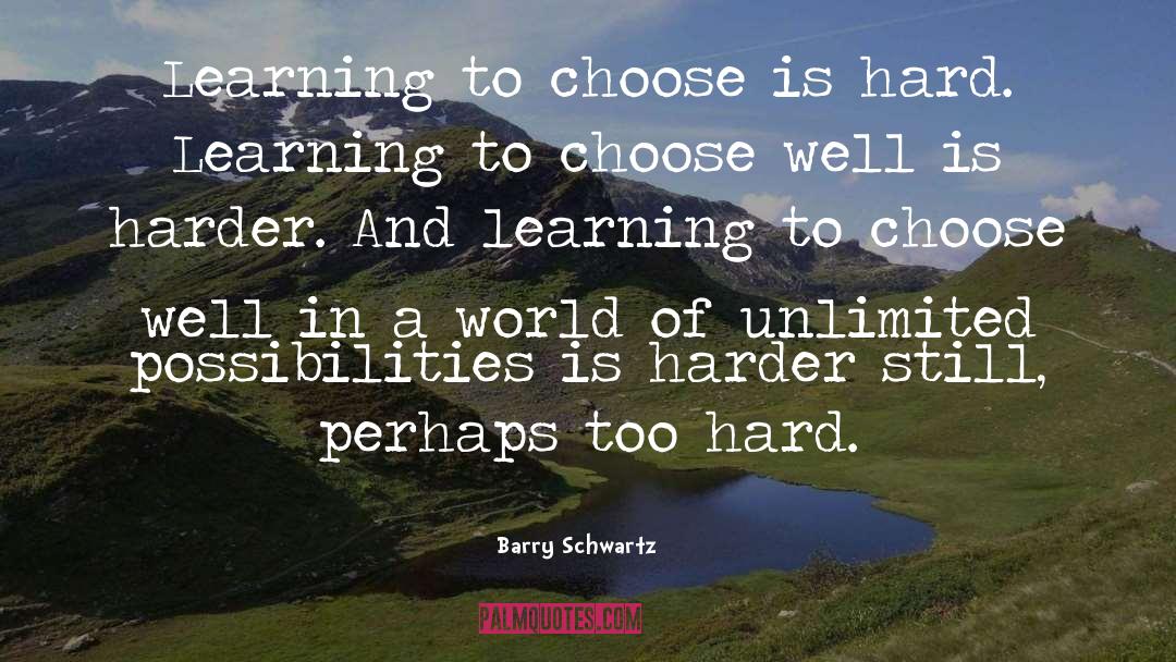 Unlimited Possibilities quotes by Barry Schwartz