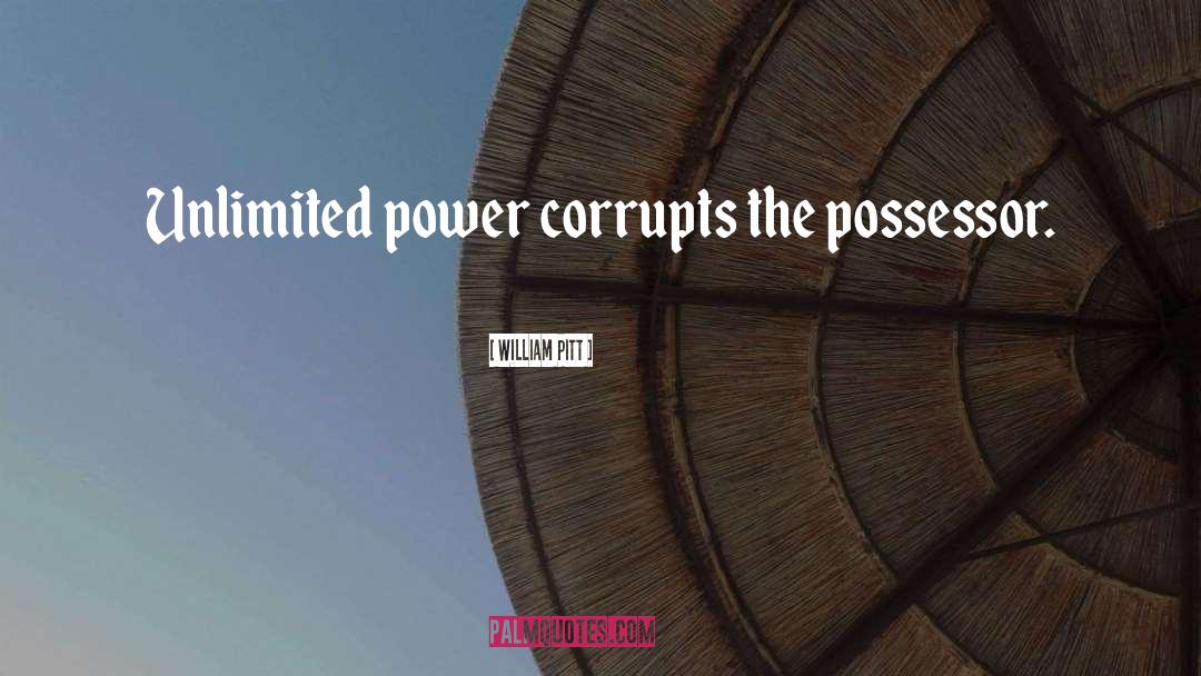 Unlimited Power quotes by William Pitt