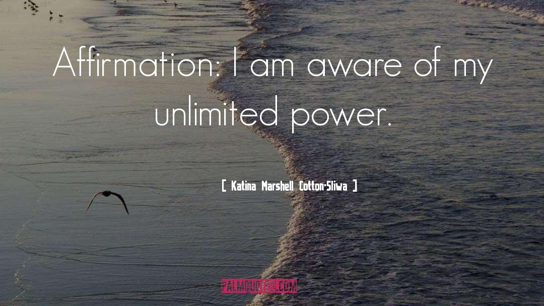 Unlimited Power quotes by Katina Marshell Cotton-Sliwa