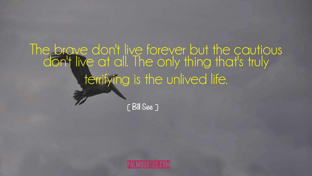 Unlived Life quotes by Bill See
