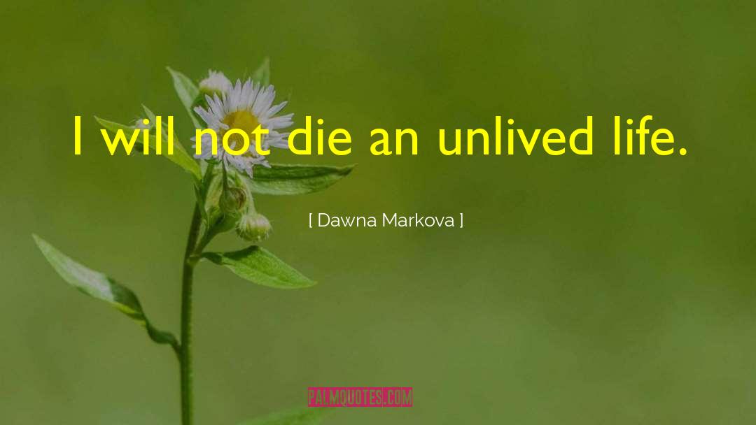Unlived Life quotes by Dawna Markova