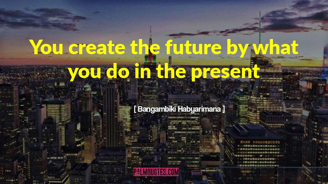 Unlocking The Future quotes by Bangambiki Habyarimana