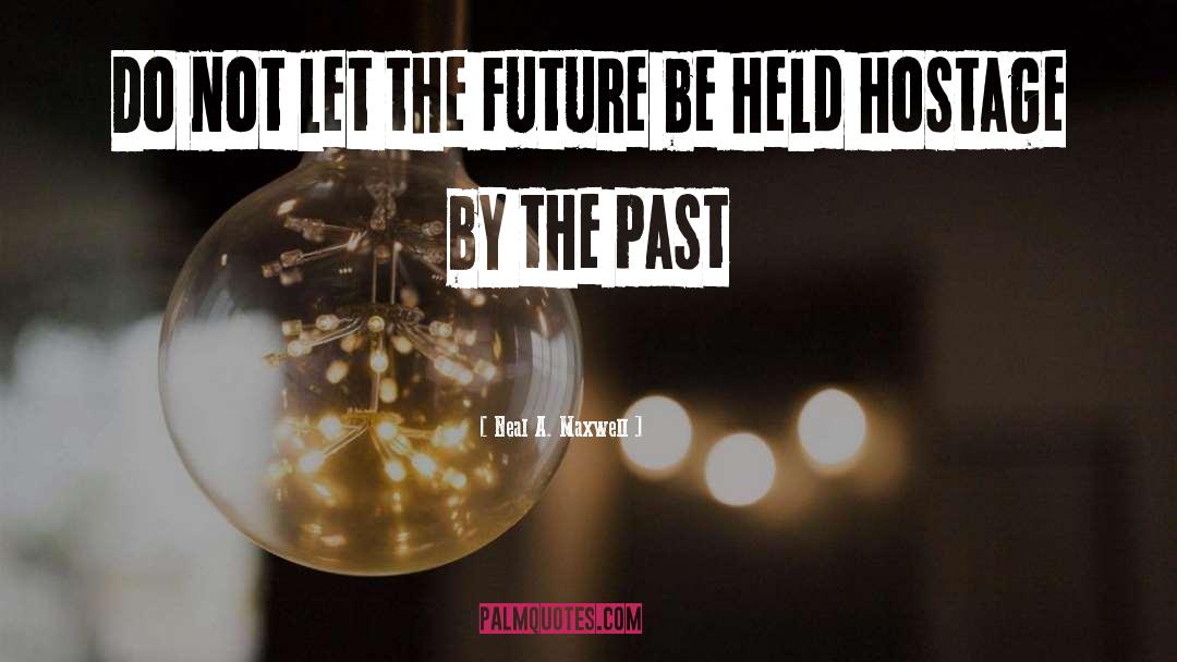 Unlocking The Future quotes by Neal A. Maxwell