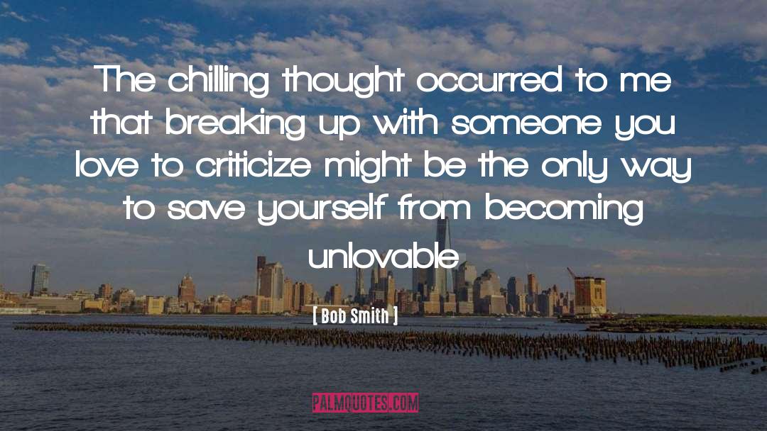 Unlovable quotes by Bob Smith