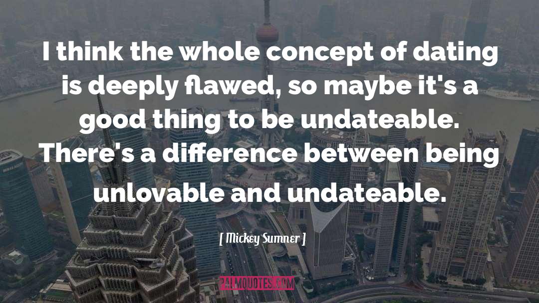 Unlovable quotes by Mickey Sumner