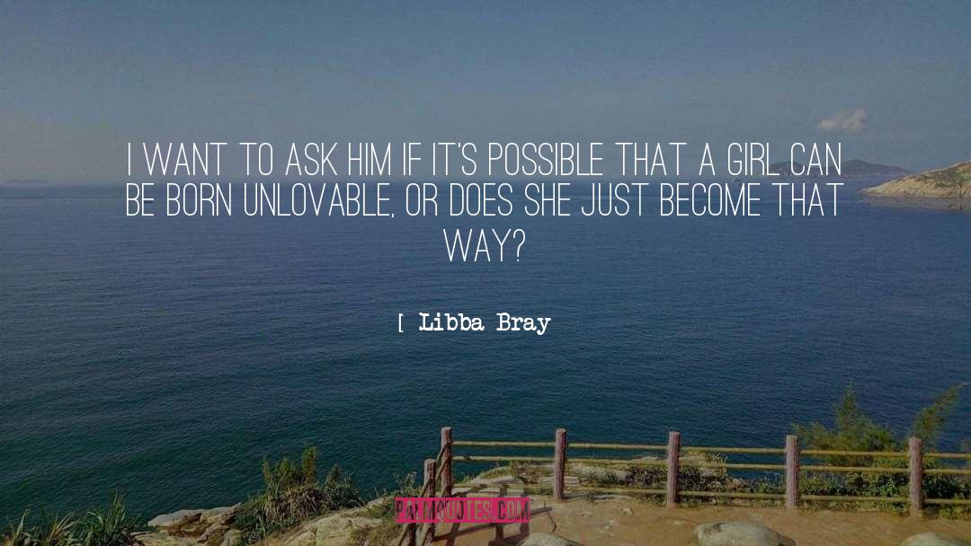 Unlovable quotes by Libba Bray