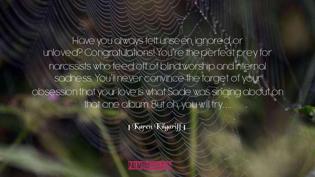 Unloved quotes by Karen Kilgariff