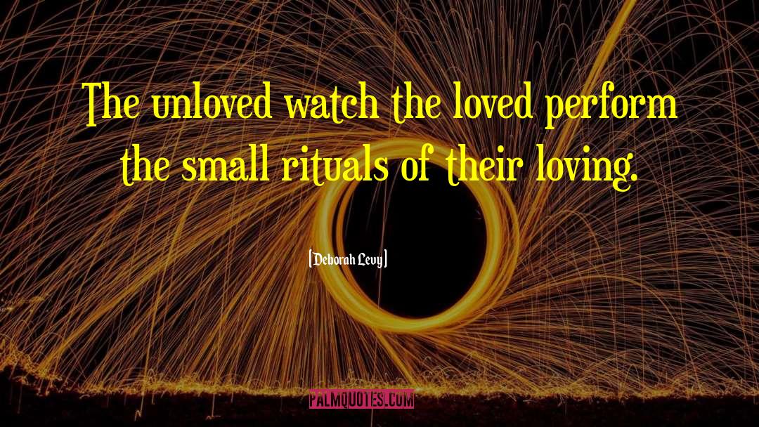 Unloved quotes by Deborah Levy