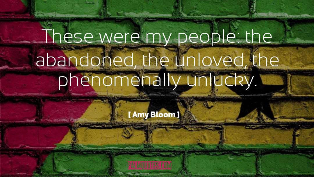 Unloved quotes by Amy Bloom