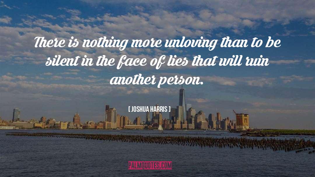 Unloving quotes by Joshua Harris