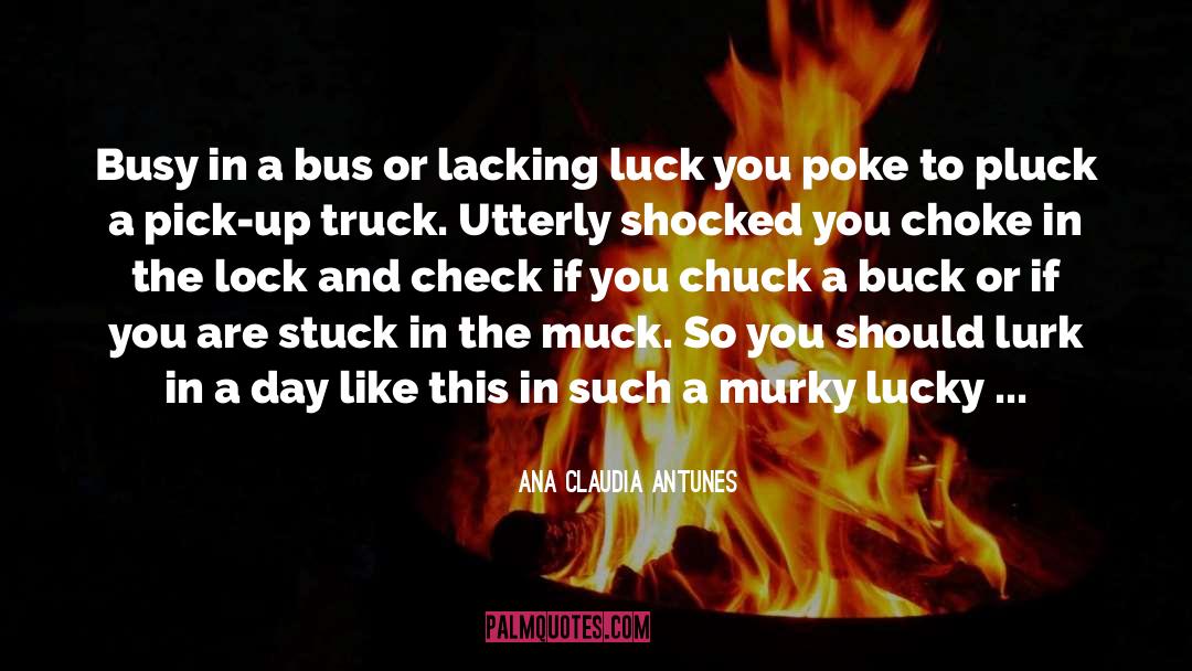 Unlucky quotes by Ana Claudia Antunes