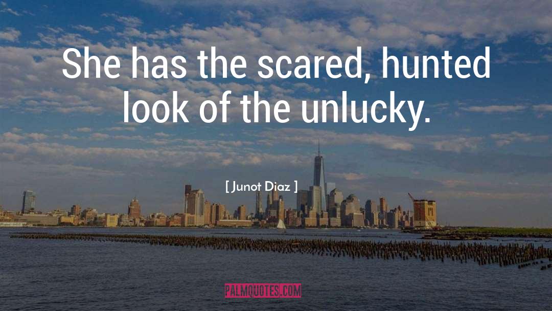 Unlucky quotes by Junot Diaz