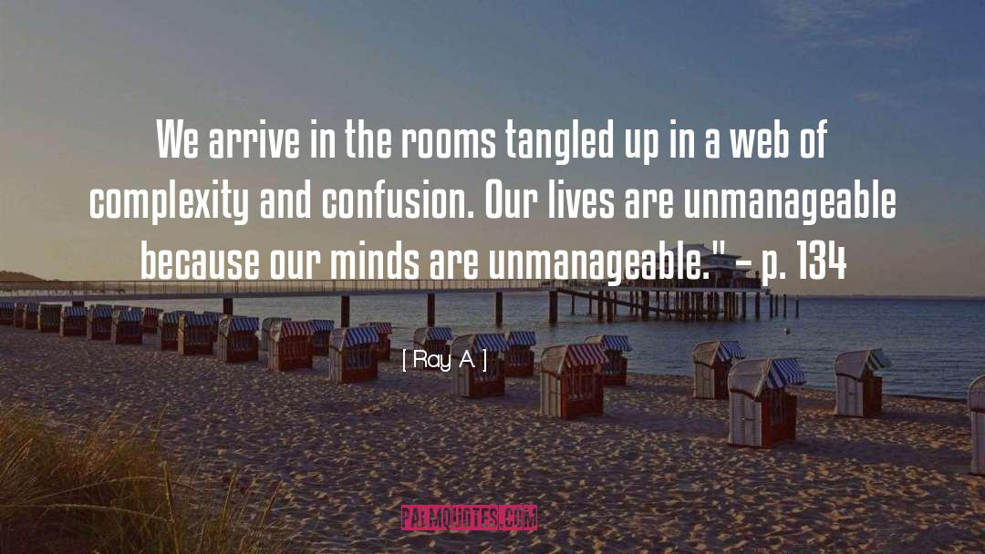 Unmanageable quotes by Ray A.