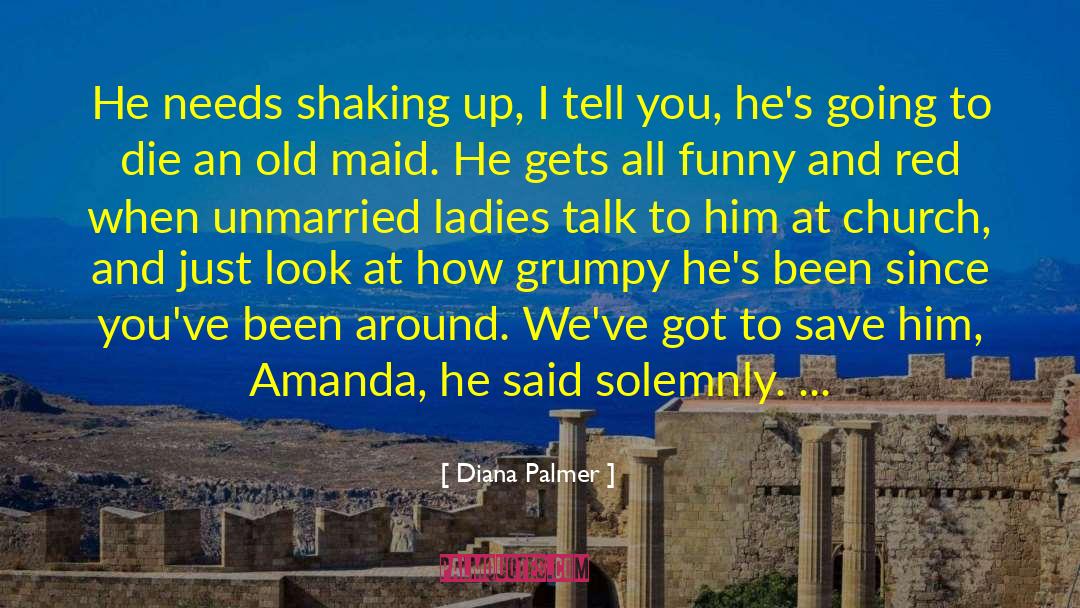 Unmarried quotes by Diana Palmer