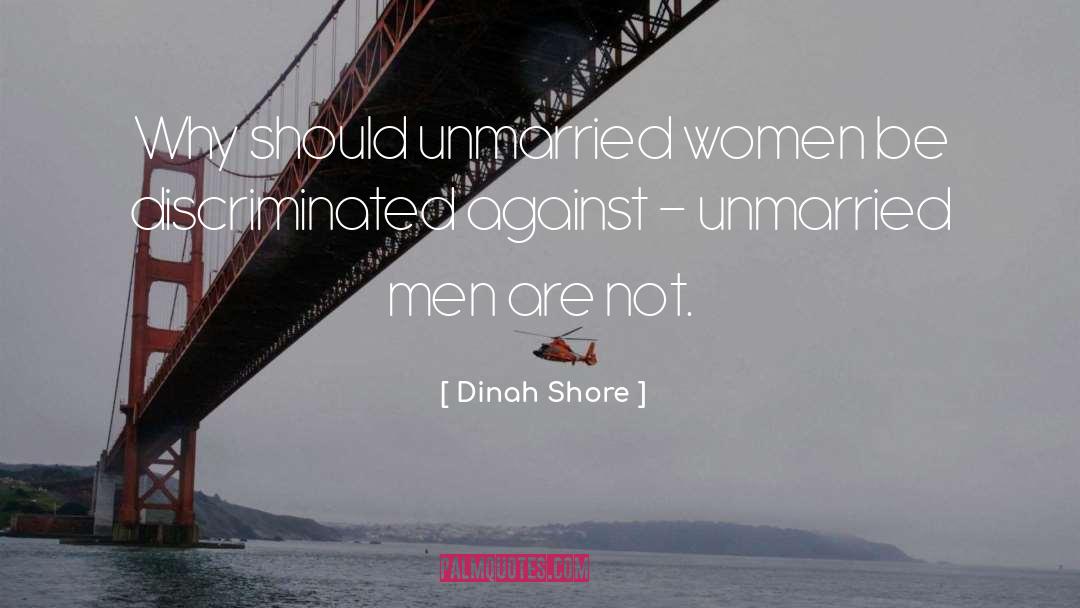 Unmarried quotes by Dinah Shore