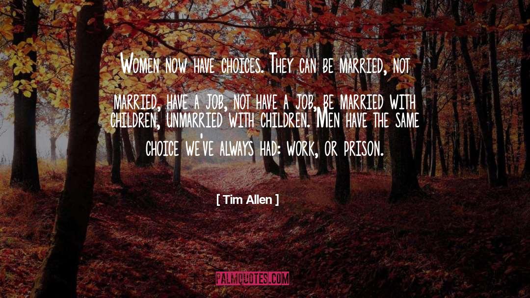 Unmarried quotes by Tim Allen