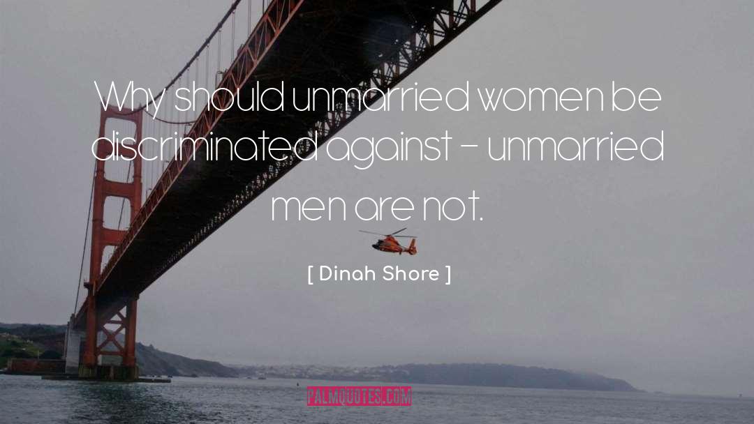 Unmarried Women quotes by Dinah Shore