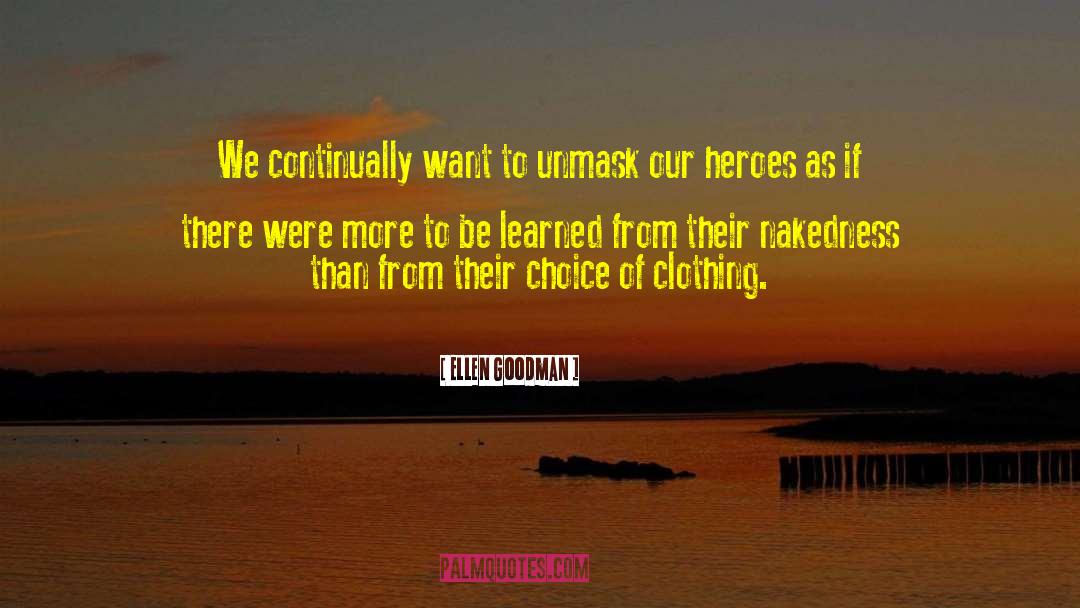 Unmask quotes by Ellen Goodman