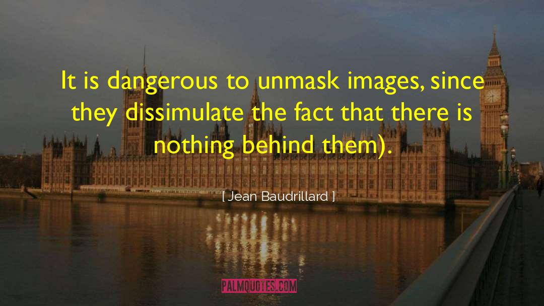 Unmask quotes by Jean Baudrillard