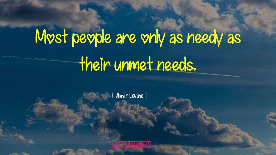 Unmet Needs quotes by Amir Levine