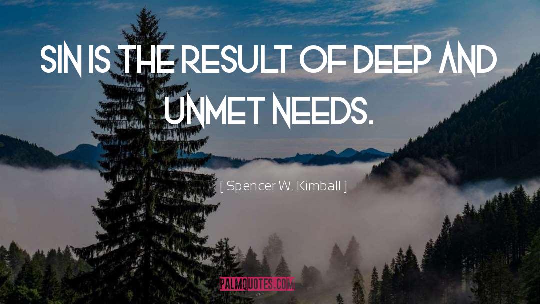 Unmet Needs quotes by Spencer W. Kimball