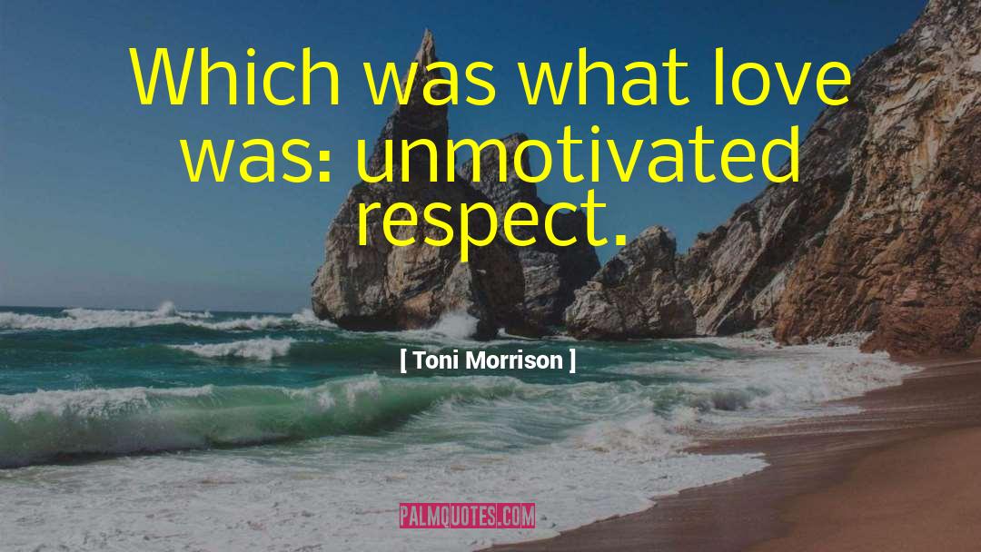 Unmotivated quotes by Toni Morrison