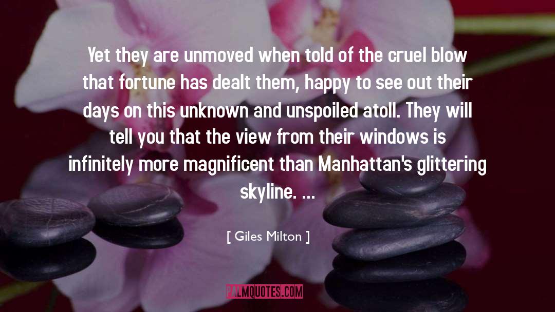 Unmoved quotes by Giles Milton