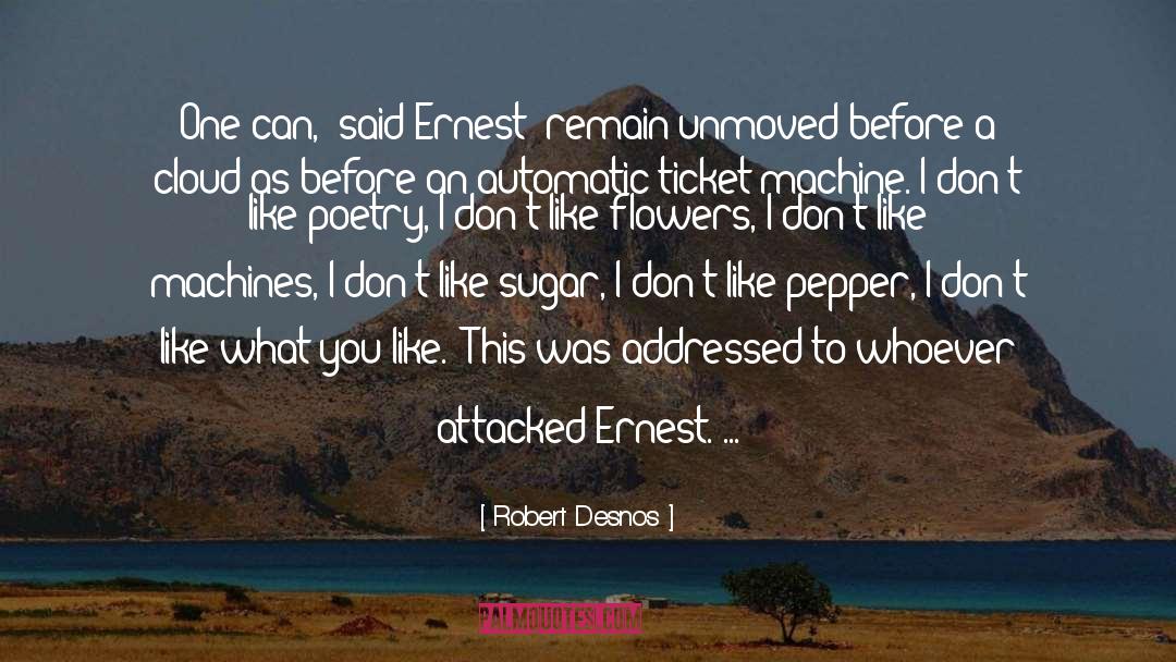 Unmoved quotes by Robert Desnos