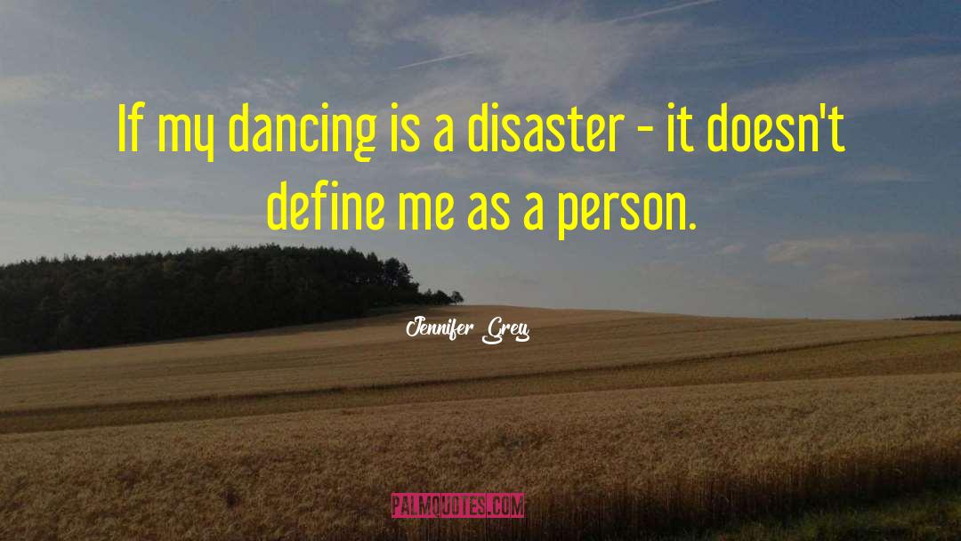 Unnatural Disaster quotes by Jennifer Grey