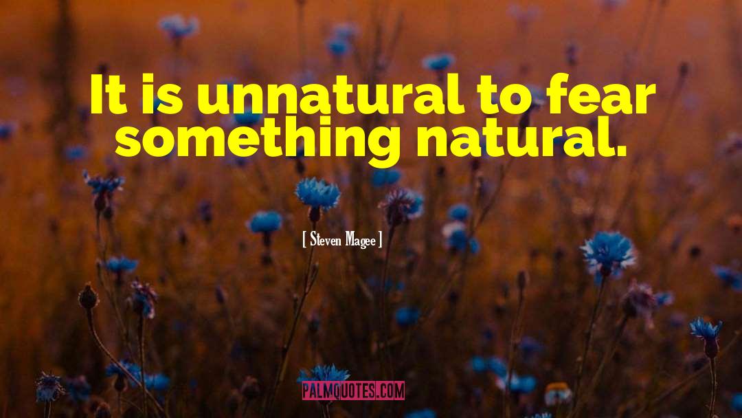 Unnatural quotes by Steven Magee