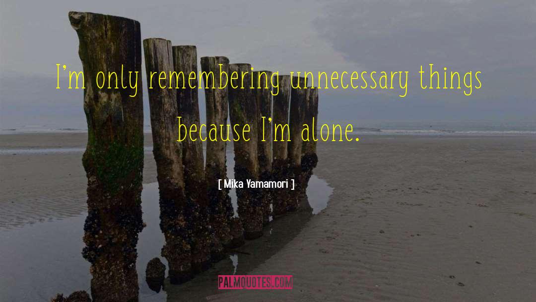 Unnecessary Things quotes by Mika Yamamori