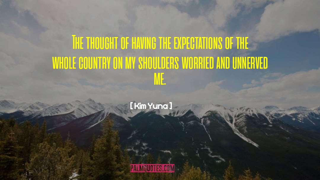 Unnerved quotes by Kim Yuna