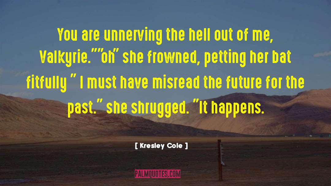 Unnerving quotes by Kresley Cole