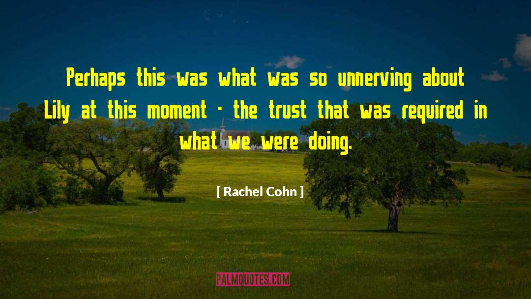 Unnerving quotes by Rachel Cohn