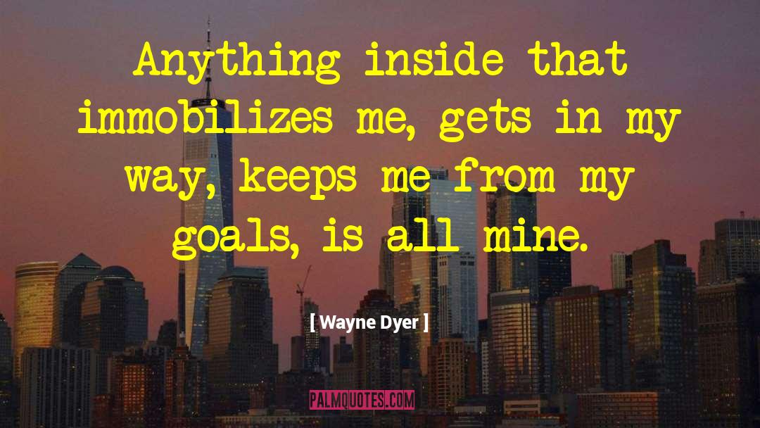 Unobtainable Goals quotes by Wayne Dyer