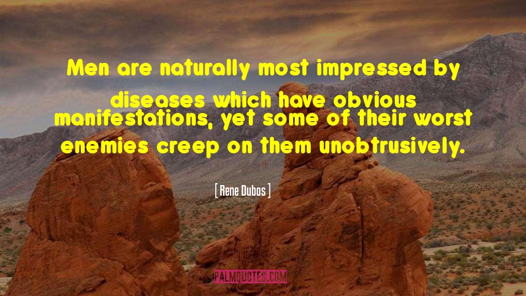 Unobtrusively Antonyms quotes by Rene Dubos
