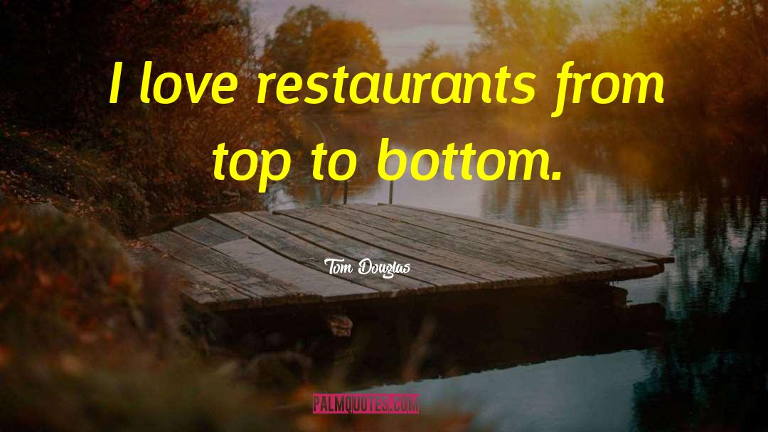 Unos Restaurants quotes by Tom Douglas